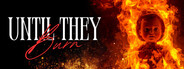 Until They Burn