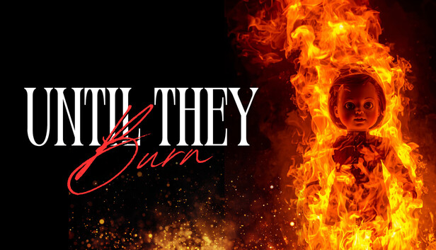 Until They Burn