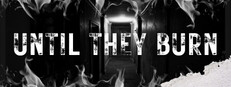 Until They Burn