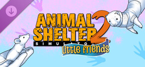 Animal Shelter 2 - Little Friends DLC