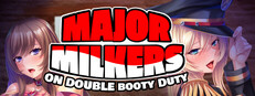 Major Milkers on Double Booty Duty