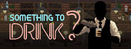 Something to Drink?