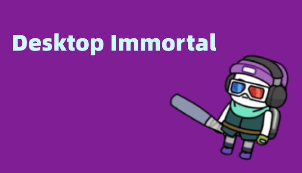 Desktop Immortal
