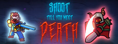 Shoot till you meet Death