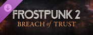 DLC: Frostpunk 2: Breach of Trust
