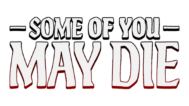 Some of You May Die