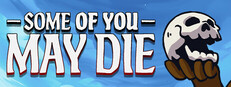 Some of You May Die
