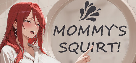 MOMMY'S SQUIRT!