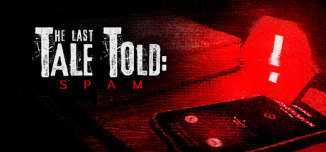 The Last Tale Told: Spam - similar game to 1B1E by Zignus
