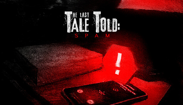 The Last Tale Told: Spam