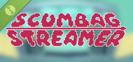 Scumbag Streamer Demo