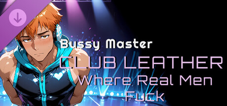 Bussy Master: CLUB LEATHER - Where Real Men Fuck banner image