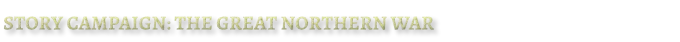 Story Campaign: The Great Northern War