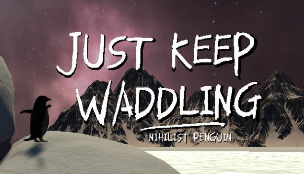 Just Keep Waddling: Nihilist Penguin