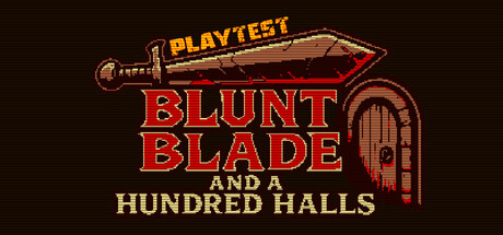 Blunt Blade and a Hundred Halls Playtest