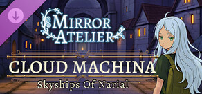 Mirror Atelier - Cloud Machina: Skyships Of Narial