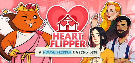 Heart Flipper: A House Flipper Dating Sim
