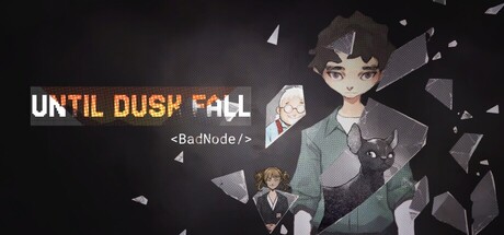 Until Dusk Fall: BadNode