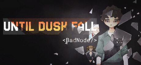 Until Dusk Fall: BadNode