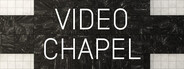 VIDEO CHAPEL