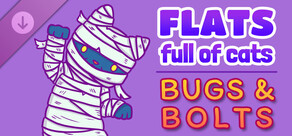Flats Full of Cats: Bugs & Bolts