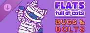 Flats Full of Cats: Bugs & Bolts