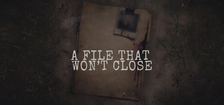 A File That Won’t Close