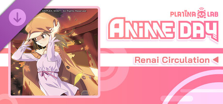 PLATiNA :: LAB - Anime Day ｢Renai Circulation｣