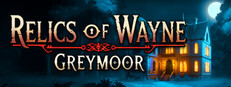 Relics of Wayne: Greymoor