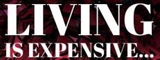 Living is Expensive...