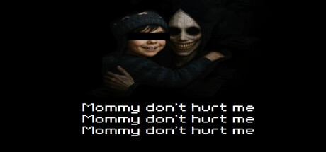 Mommy don't hurt me mommy don't hurt me mommy don't hurt me