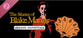 The Séance of Blake Manor – Original Soundtrack