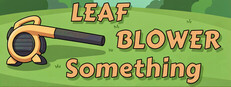Leaf Blower Something