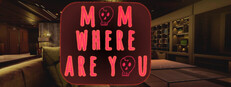 Mom Where Are You