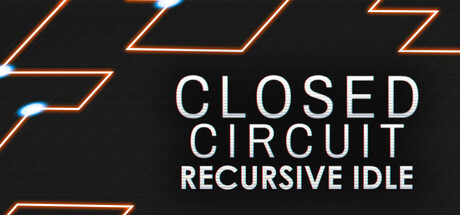 Closed Circuit: Recursive Idle header art