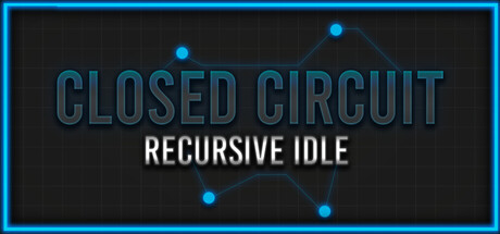 Closed Circuit: Recursive Idle - kealsoft. Popular. Released August 10, 2026