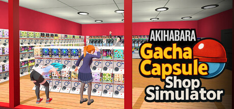 Gacha Capsule Shop Simulator - Akihabara