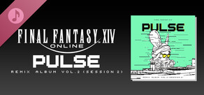 Pulse: FINAL FANTASY XIV Remix Album Vol. 2 (Session 2)