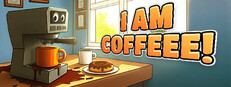 I AM COFFEEE!