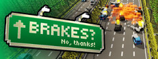 BRAKES? No, thanks!