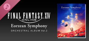 Eorzean Symphony: FINAL FANTASY XIV Orchestral Album Vol. 2