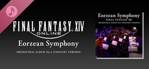Eorzean Symphony: FINAL FANTASY XIV Orchestral Album Vol. 3 (Concert version)