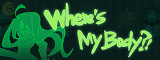 Where's My Body?!