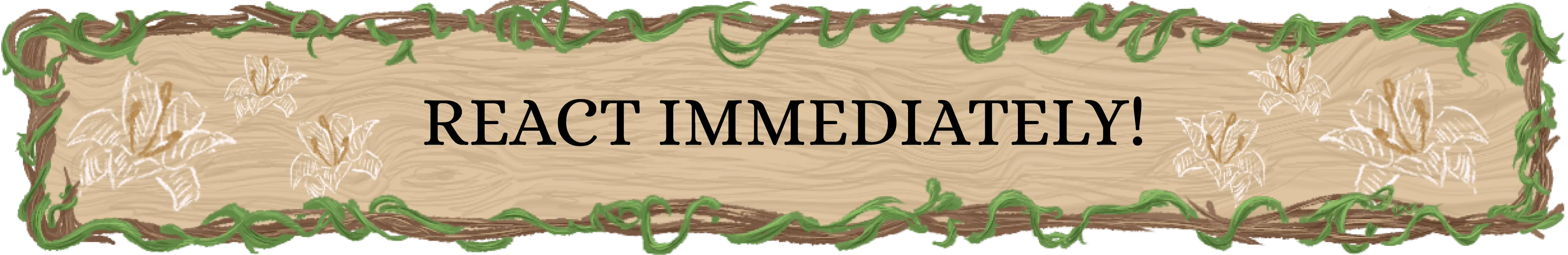 DIVIDER: React immediately!