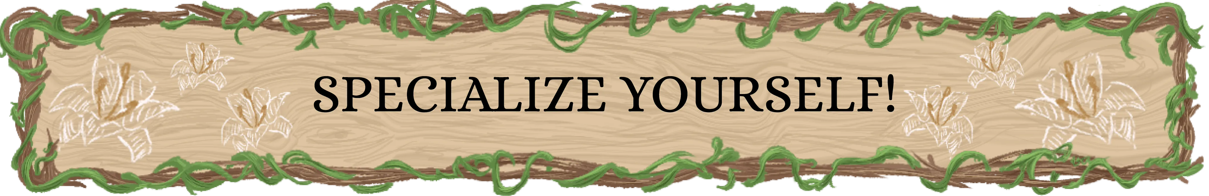 DIVIDER: Specialize yourself!