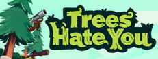 Trees Hate You