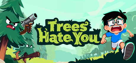 Trees Hate You