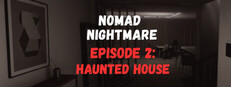 Nomad Nightmare - Episode 2: Haunted House