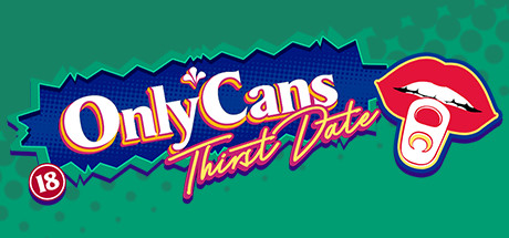 OnlyCans: Thirst Date — Steam game cover