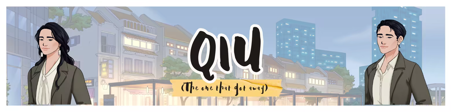 Qiu (The one that got away)